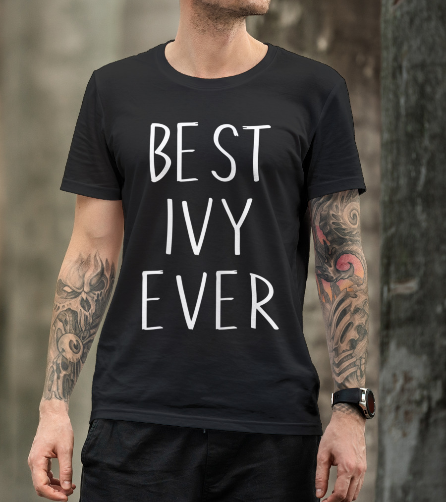 Best Ivy Ever First Name Personalized Ivy T-Shirt