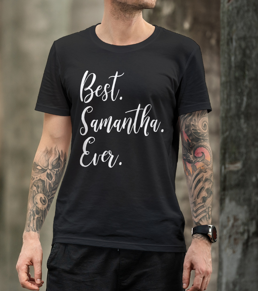 Best Samantha Ever Personalized First Name T-Shirt