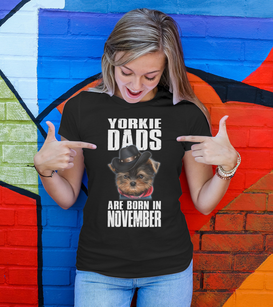 Yorkie Dads Are Born In November Cowboy Hat Dog T-Shirt