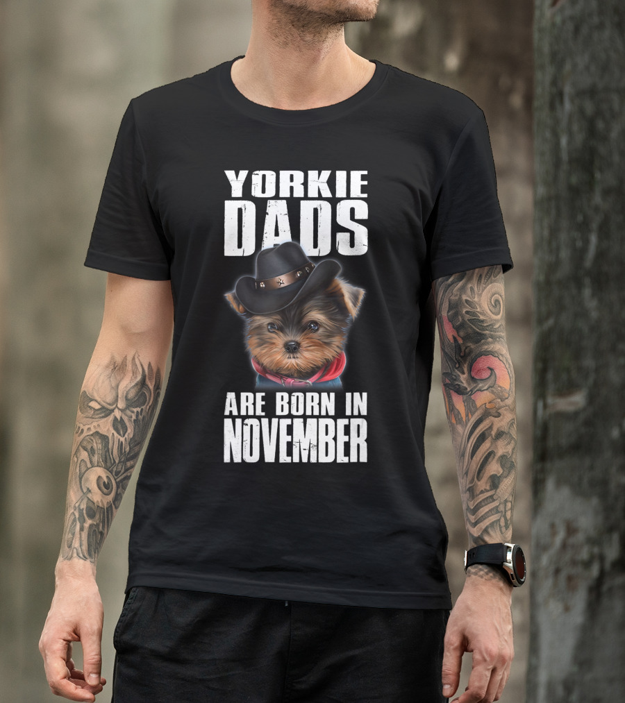 Yorkie Dads Are Born In November Cowboy Hat Dog T-Shirt