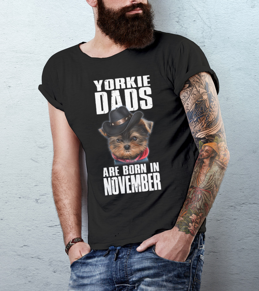 Yorkie Dads Are Born In November Cowboy Hat Dog T-Shirt