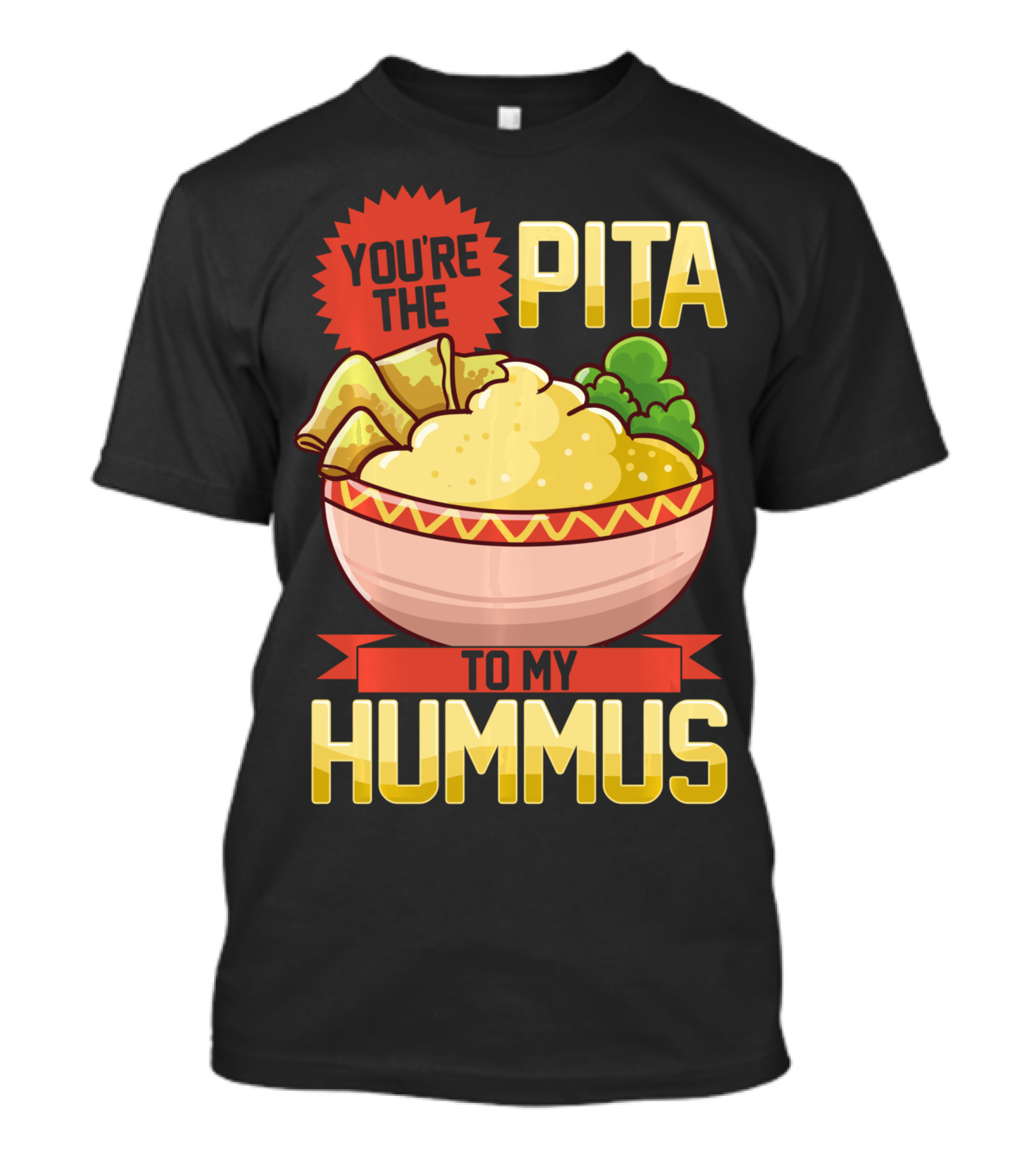 You're The Pita To My Hummus Vegan Vegetarian Dip Food Bowl T-Shirt