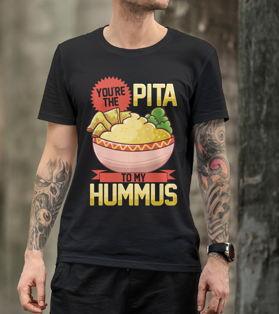 You're The Pita To My Hummus Vegan Vegetarian Dip Food Bowl T-Shirt