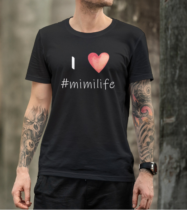 I Love Heart #mimilife T-Shirt