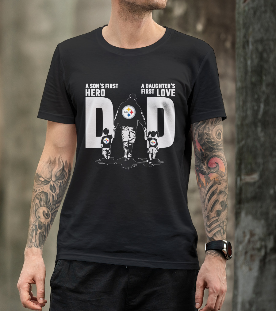 A Son's First Hero A Daughter's First Love Dad Steelers Family T-Shirt