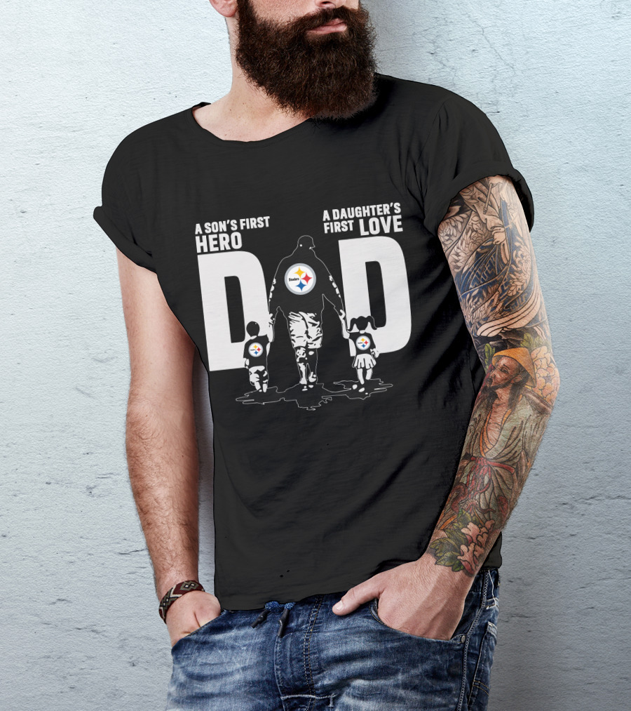 A Son's First Hero A Daughter's First Love Dad Steelers Family T-Shirt