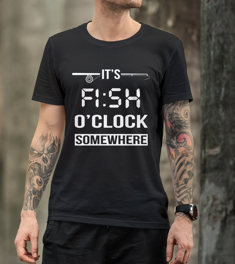 It's Fish O'Clock Somewhere Fishing Rod Digital Clock T-Shirt