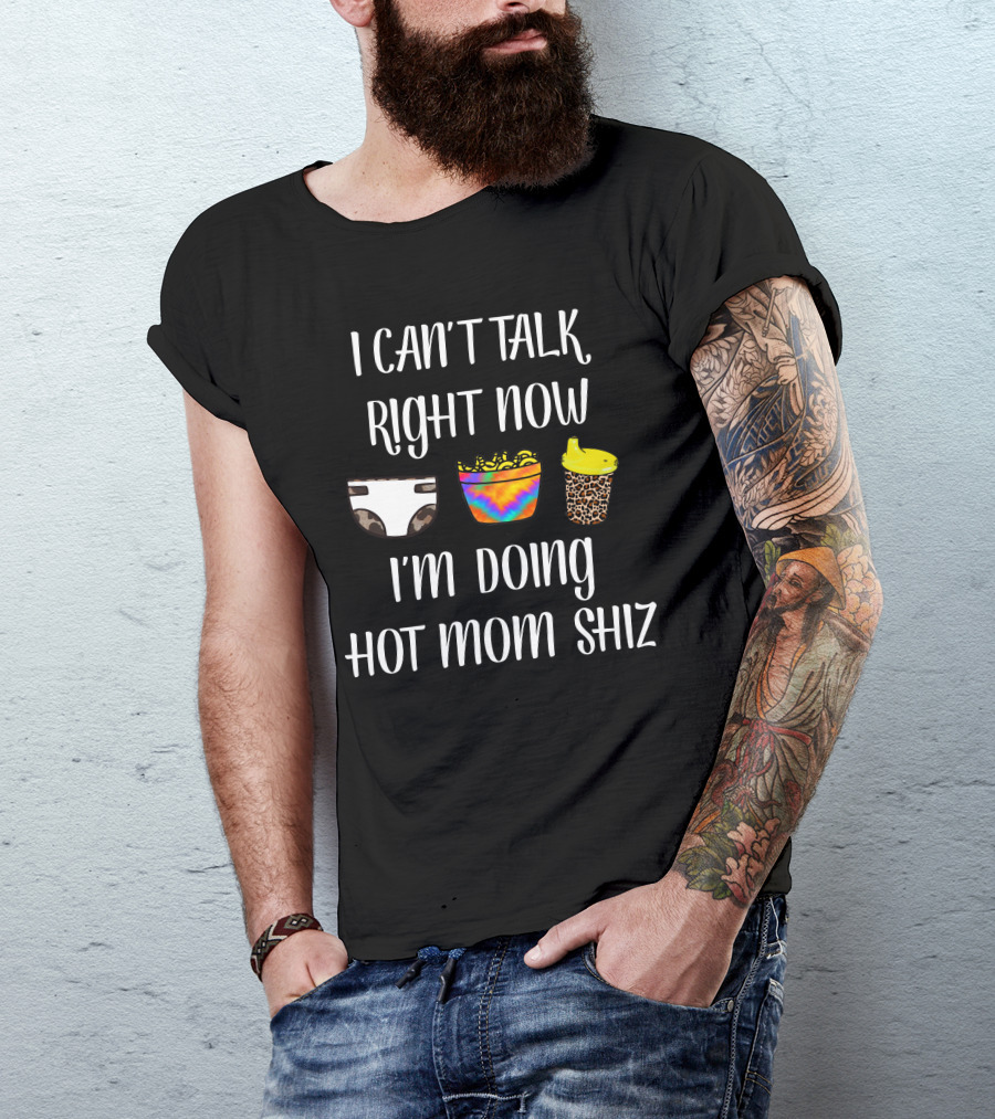 I CAN'T TALK RIGHT NOW I'M DOING HOT MOM SHIZ DIAPER TIE-DYE SNACK LEOPARD CUP T-Shirt
