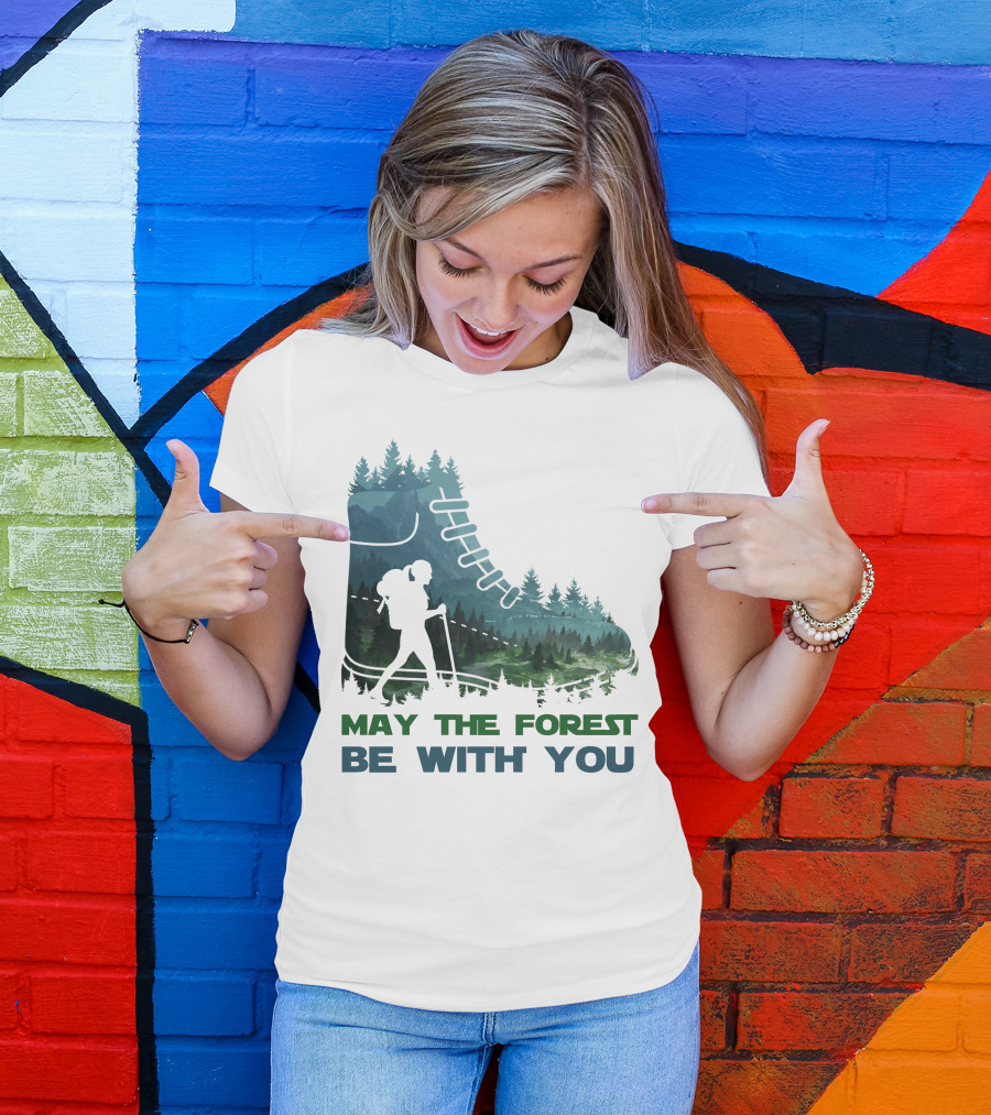 May The Forest Be With You Hiking Boot Forest T-Shirt
