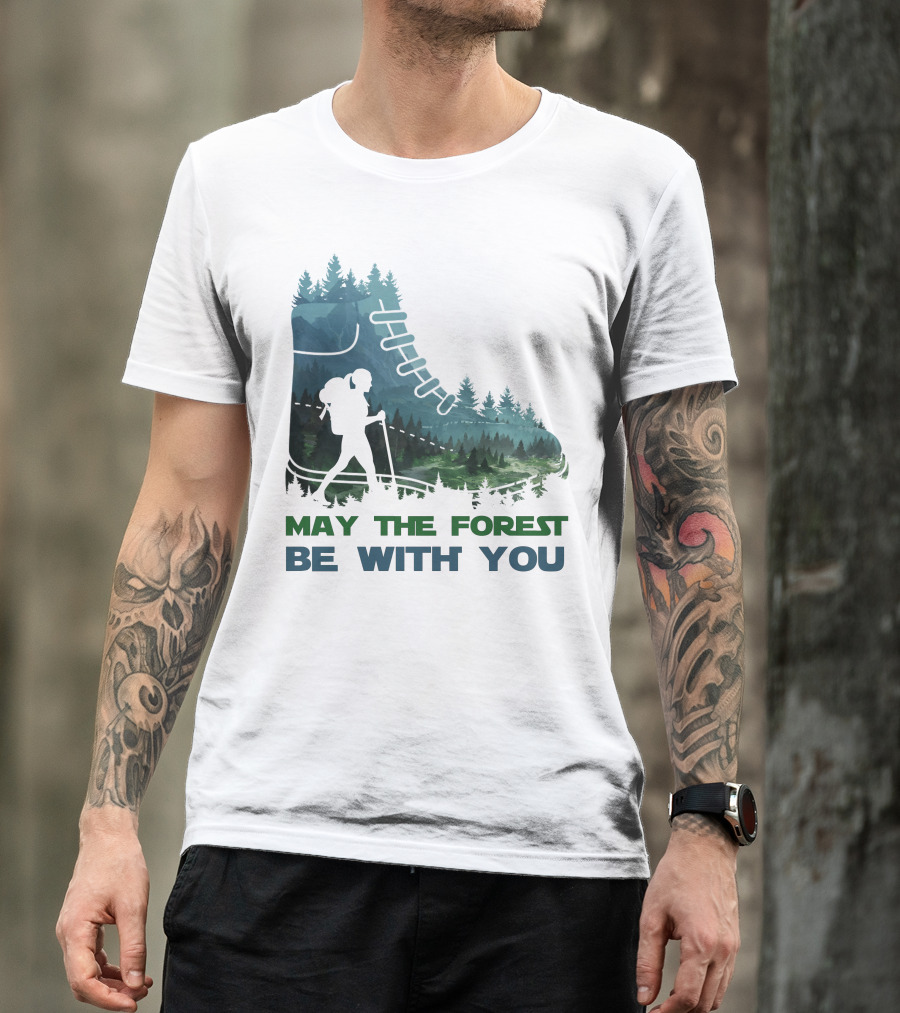 May The Forest Be With You Hiking Boot Forest T-Shirt