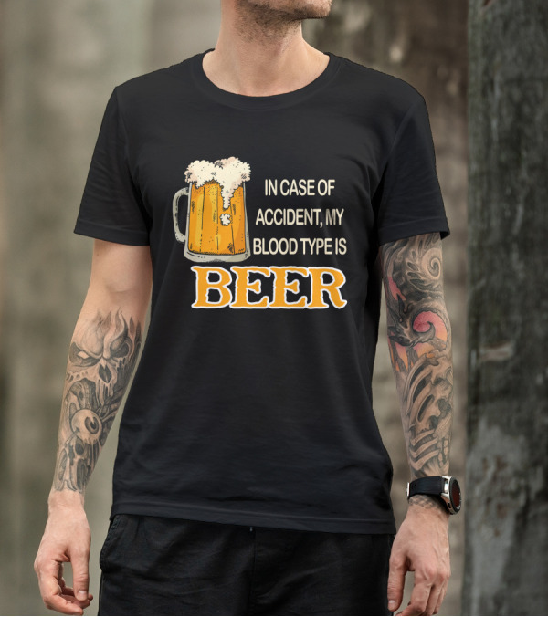 Humorous Beer Mug Theme: In Case Of Accident My Blood Type Is Beer T-Shirt