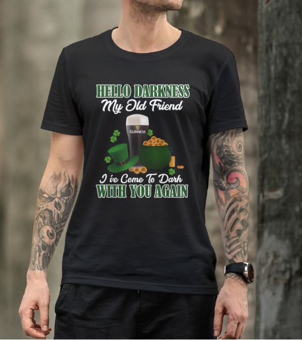 Hello Darkness My Old Friend Guinness St. Patrick's Day T-Shirt