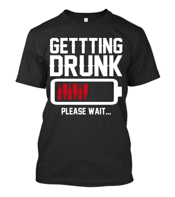 Getting Drunk Please Wait With Battery And Bottles Icon 4th July Beer T-Shirt