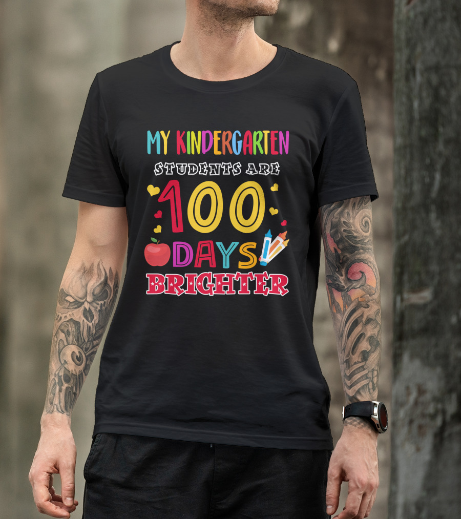Celebrating My Kindergarten Students Are 100 Days Brighter With Colorful Apple And Pencils T-Shirt