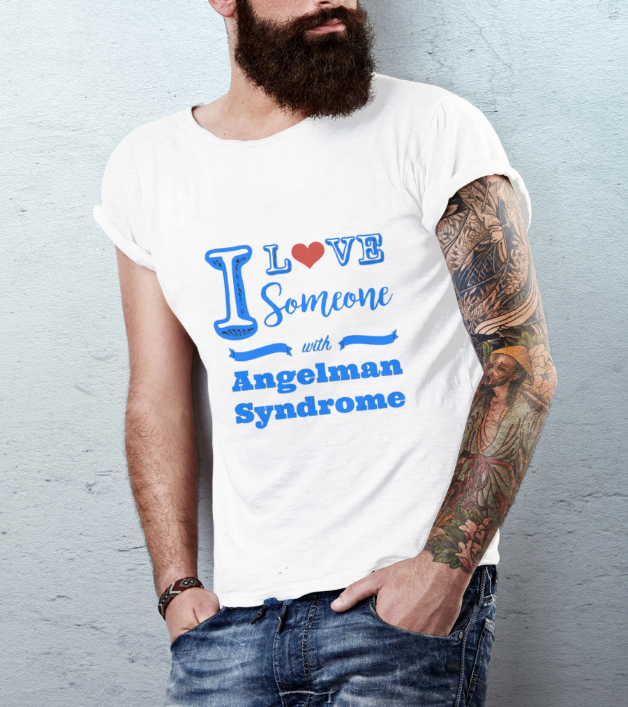 I Love Someone With Angelman Syndrome Autism Awareness T-Shirt