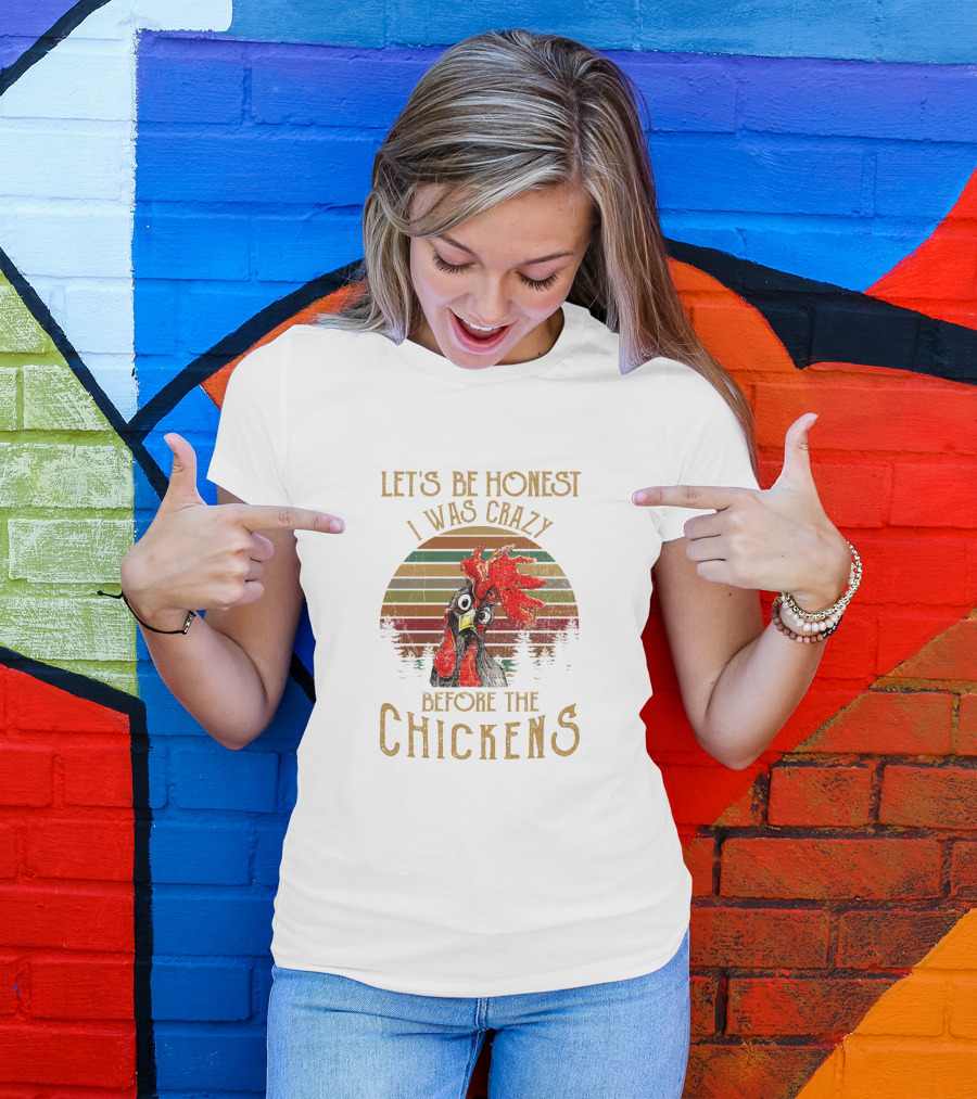 Let's Be Honest I Was Crazy Before The Chickens Vintage Sunset Rooster T-Shirt