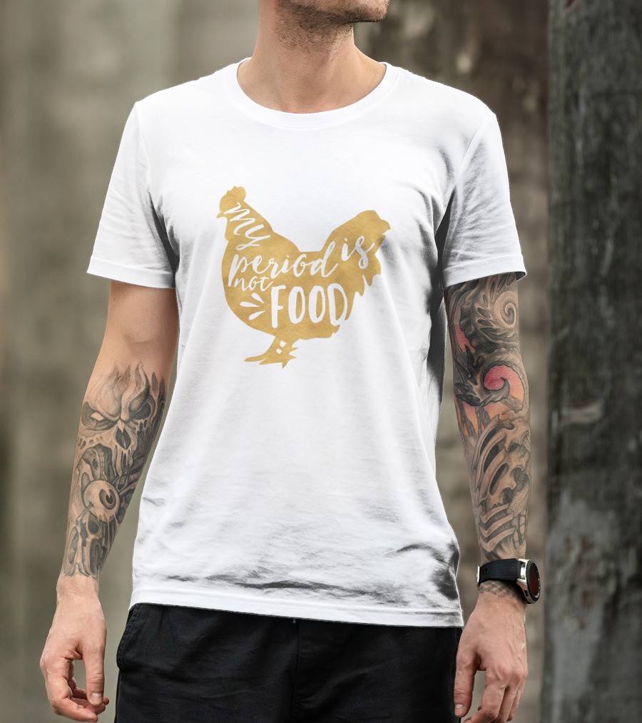 My Period Is Not Food Vegan Chicken Lover Text Inside Chicken Shape T-Shirt