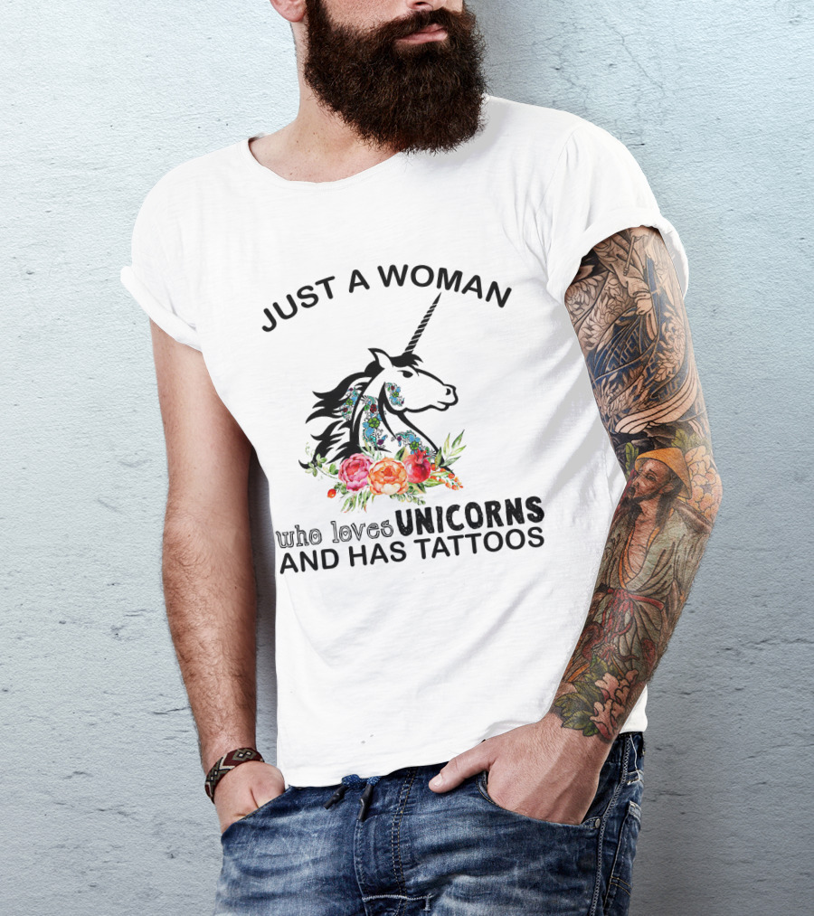 Just A Woman Who Loves Unicorns And Has Tattoos With Floral Accents T-Shirt