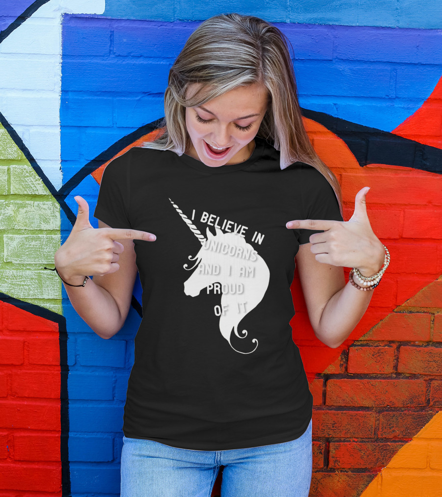 I Believe In Unicorns And I Am Proud Of It White Unicorn T-Shirt