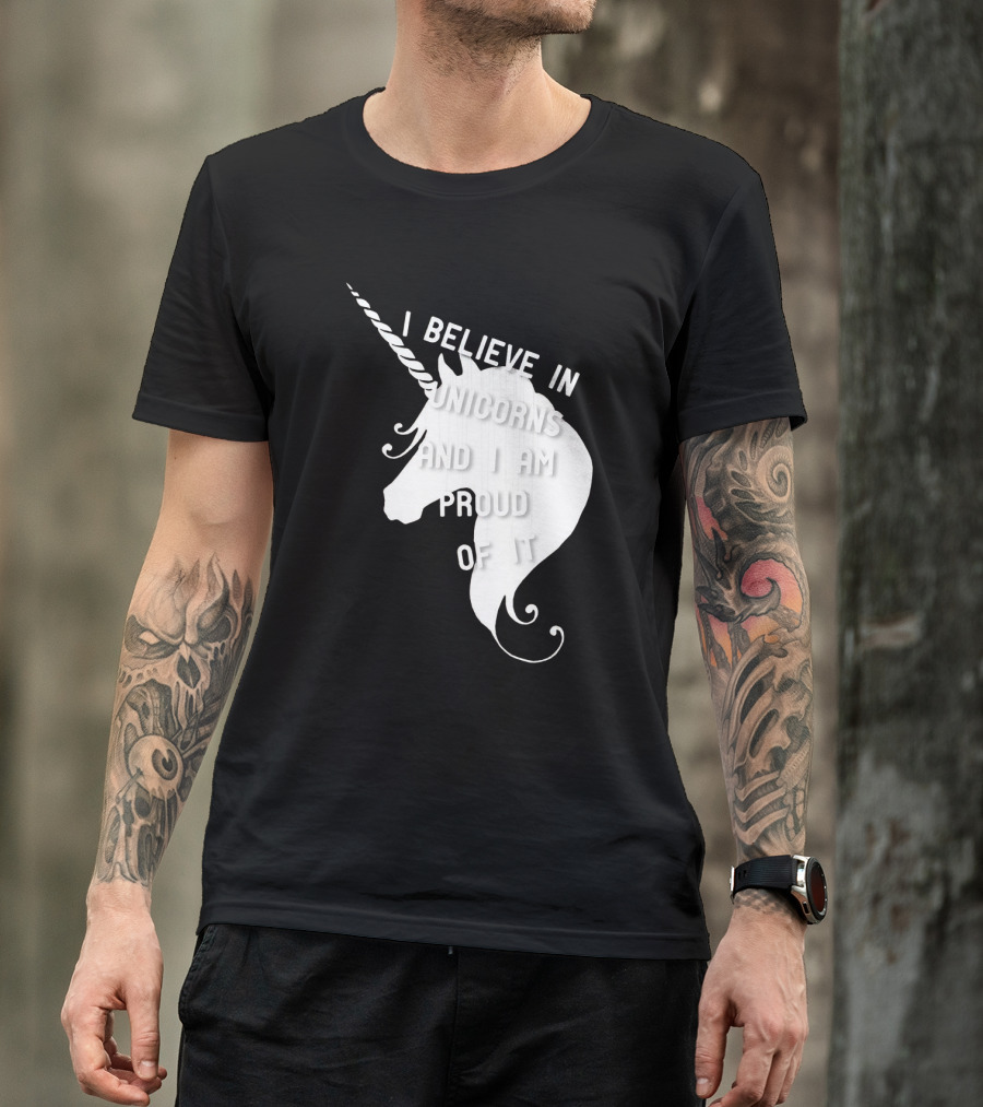 I Believe In Unicorns And I Am Proud Of It White Unicorn T-Shirt