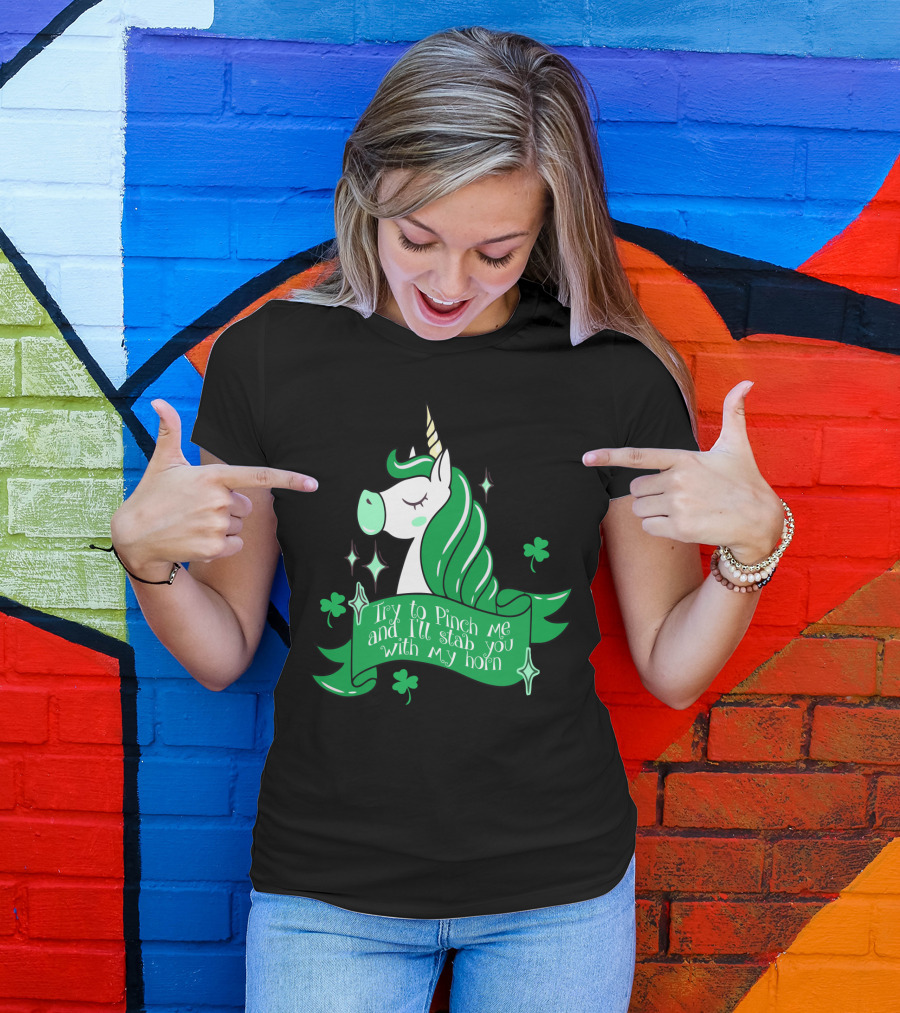 Shamrock Unicorn Try To Pinch Me And I'll Stab You With My Horn T-Shirt