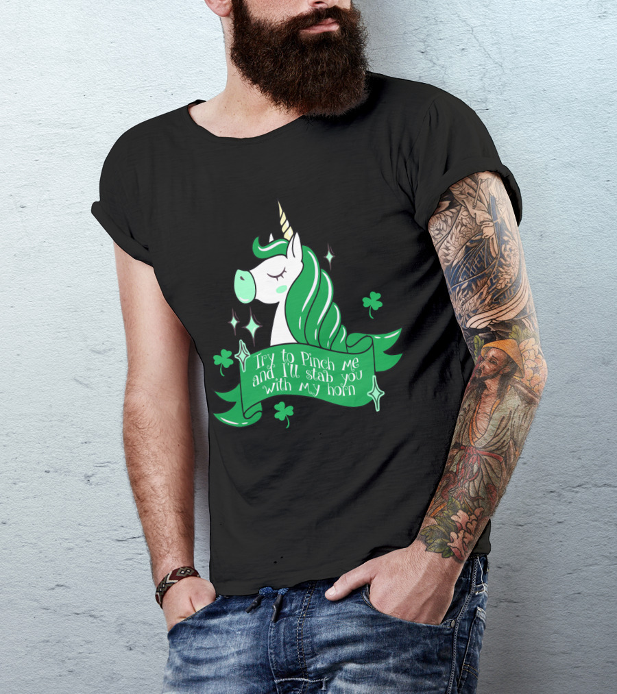 Shamrock Unicorn Try To Pinch Me And I'll Stab You With My Horn T-Shirt