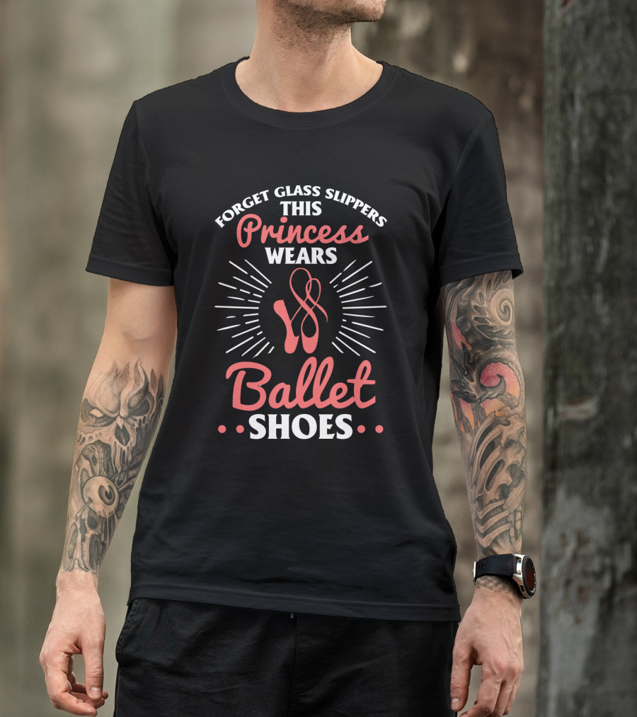 Forget Glass Slippers This Princess Wears Ballet Shoes T-Shirt