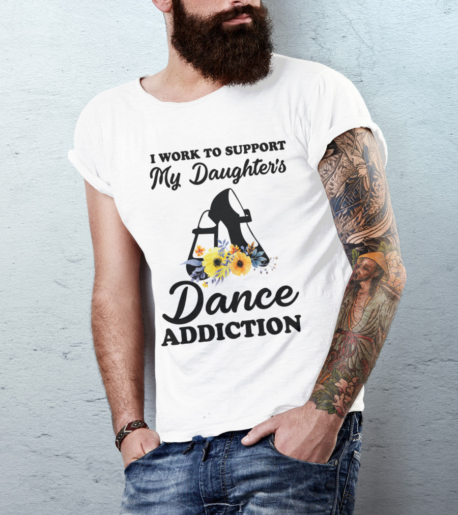 My Daughter's Dance Addiction Support Highlight Featuring Floral Dance Shoes T-Shirt