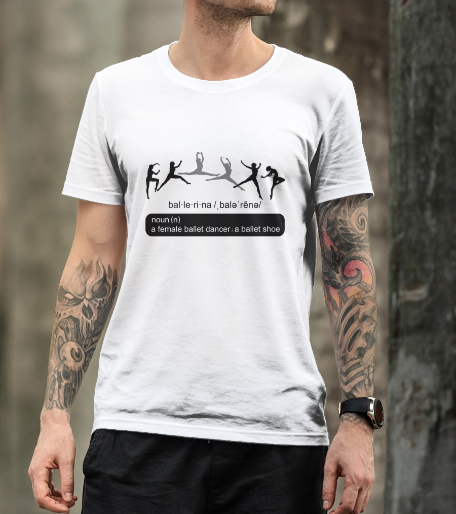 Ballet Ballerina Definition Noun Female Ballet Dancer Ballet Shoe T-Shirt
