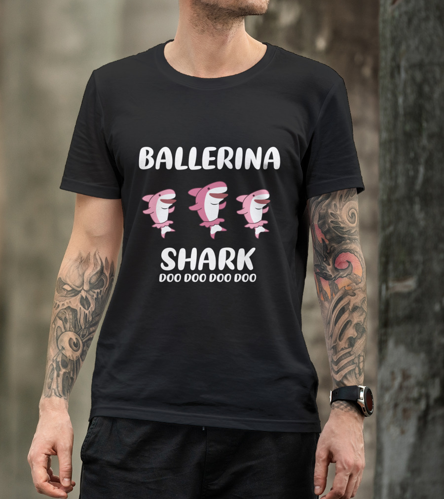 Ballerina Shark Doo Doo Doo Doo With Dance Pose Sharks T-Shirt