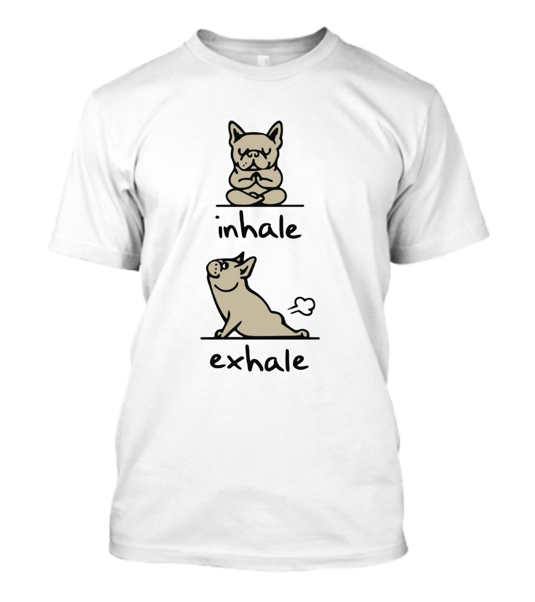Inhale Exhale French Bulldog Yoga Exercise Reminder With Breathing Importance T-Shirt