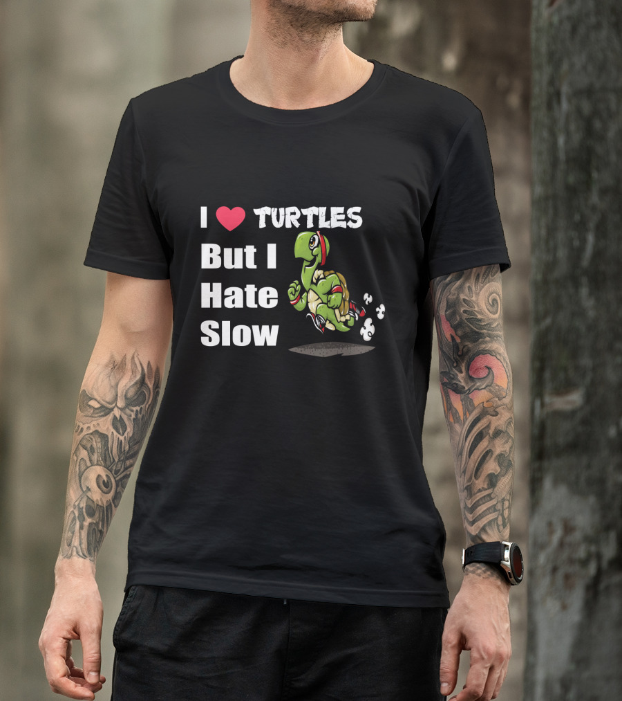 I Love Turtles But I Hate Slow Fast Running Turtle Cartoon T-Shirt