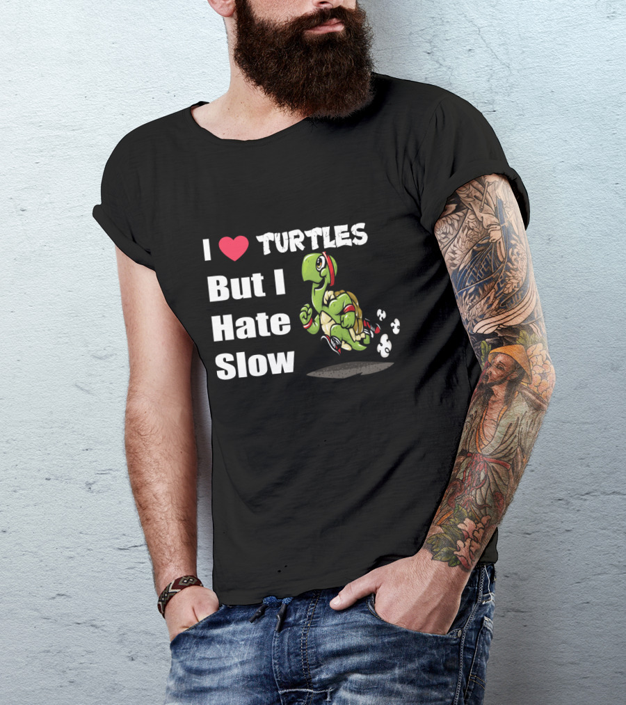 I Love Turtles But I Hate Slow Fast Running Turtle Cartoon T-Shirt
