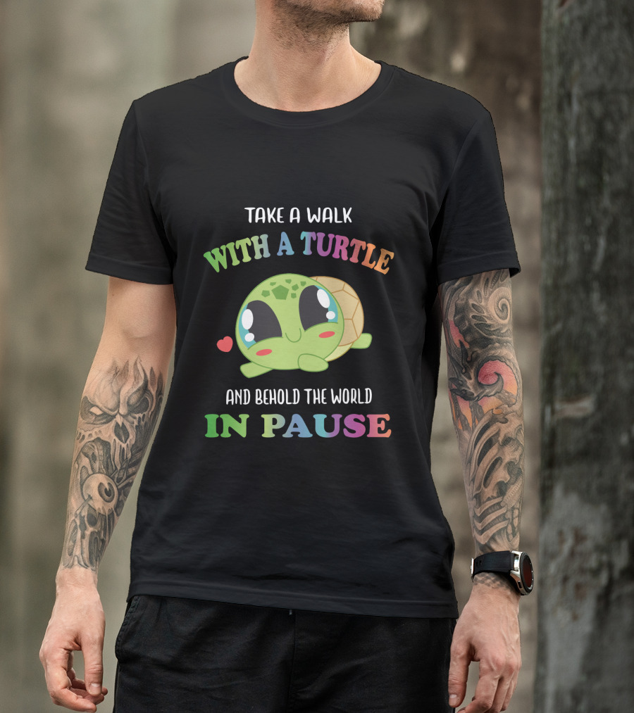 Take A Walk With A Cute Turtle And Behold The World In Pause T-Shirt