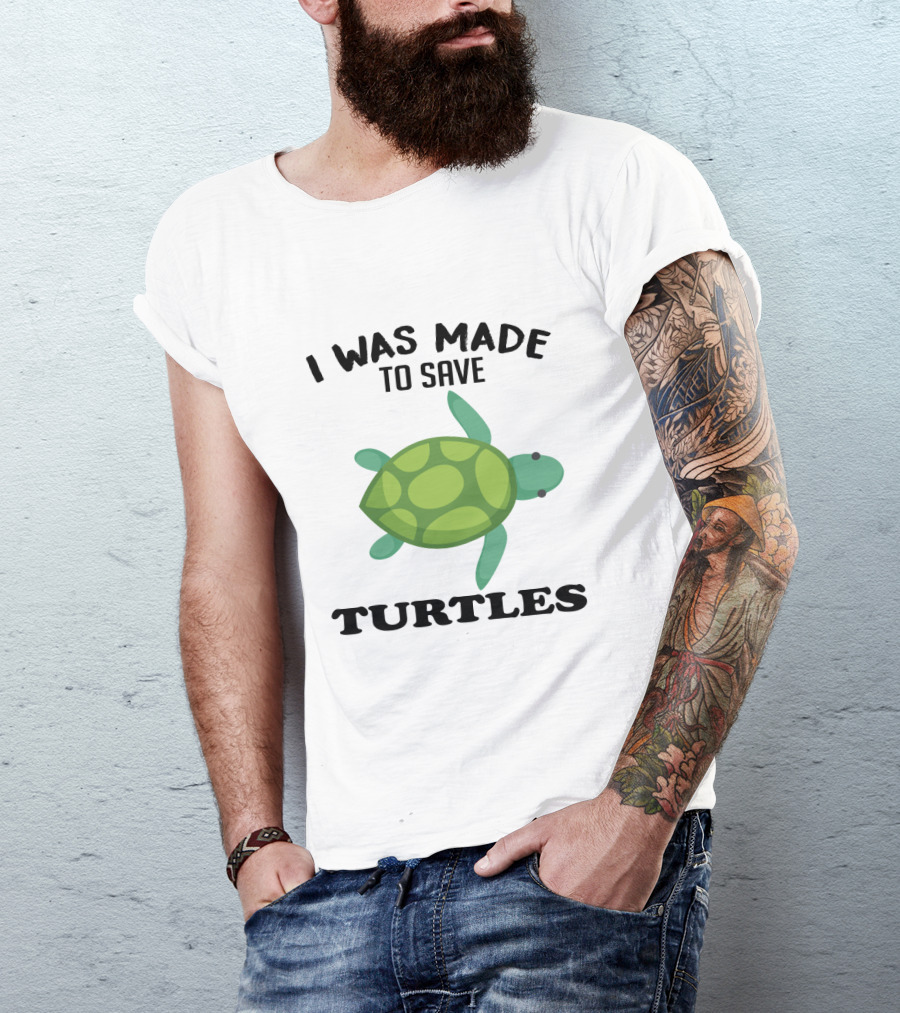 I Was Made To Save Turtles With Green Cartoon Turtle T-Shirt