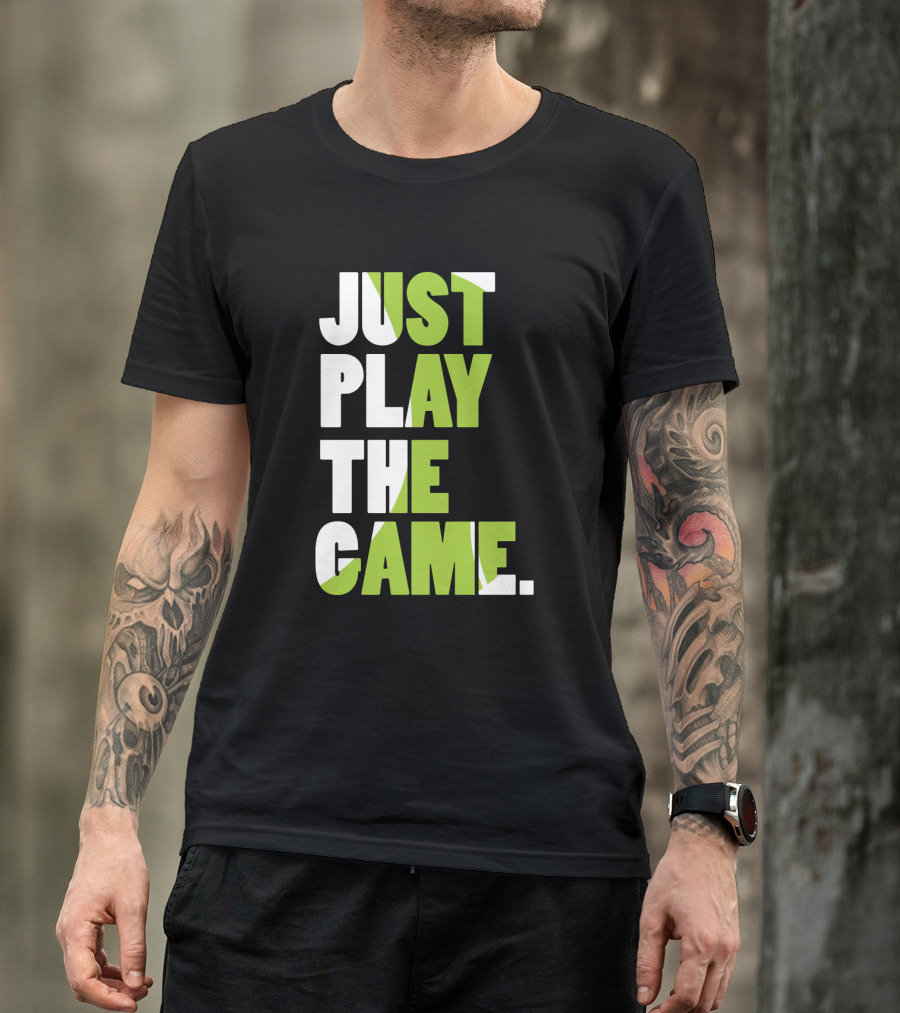 Just Play The Game Bold Green And White Text Display T-Shirt