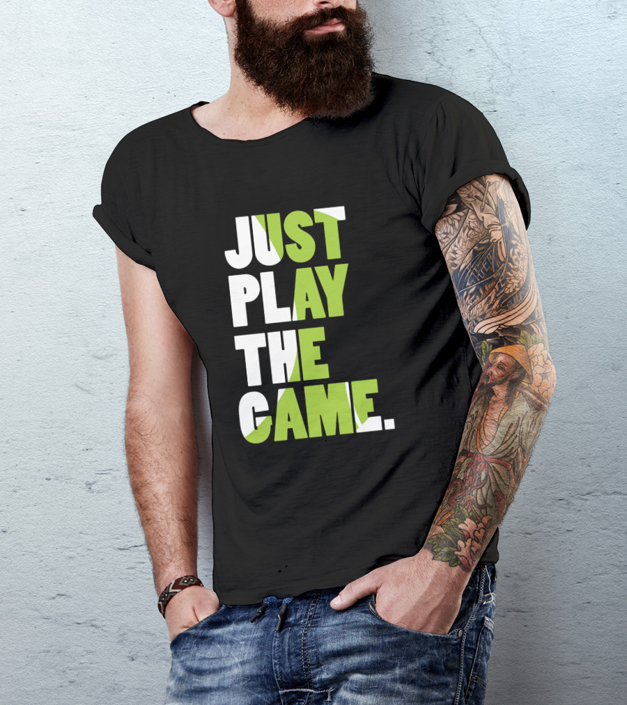 Just Play The Game Bold Green And White Text Display T-Shirt