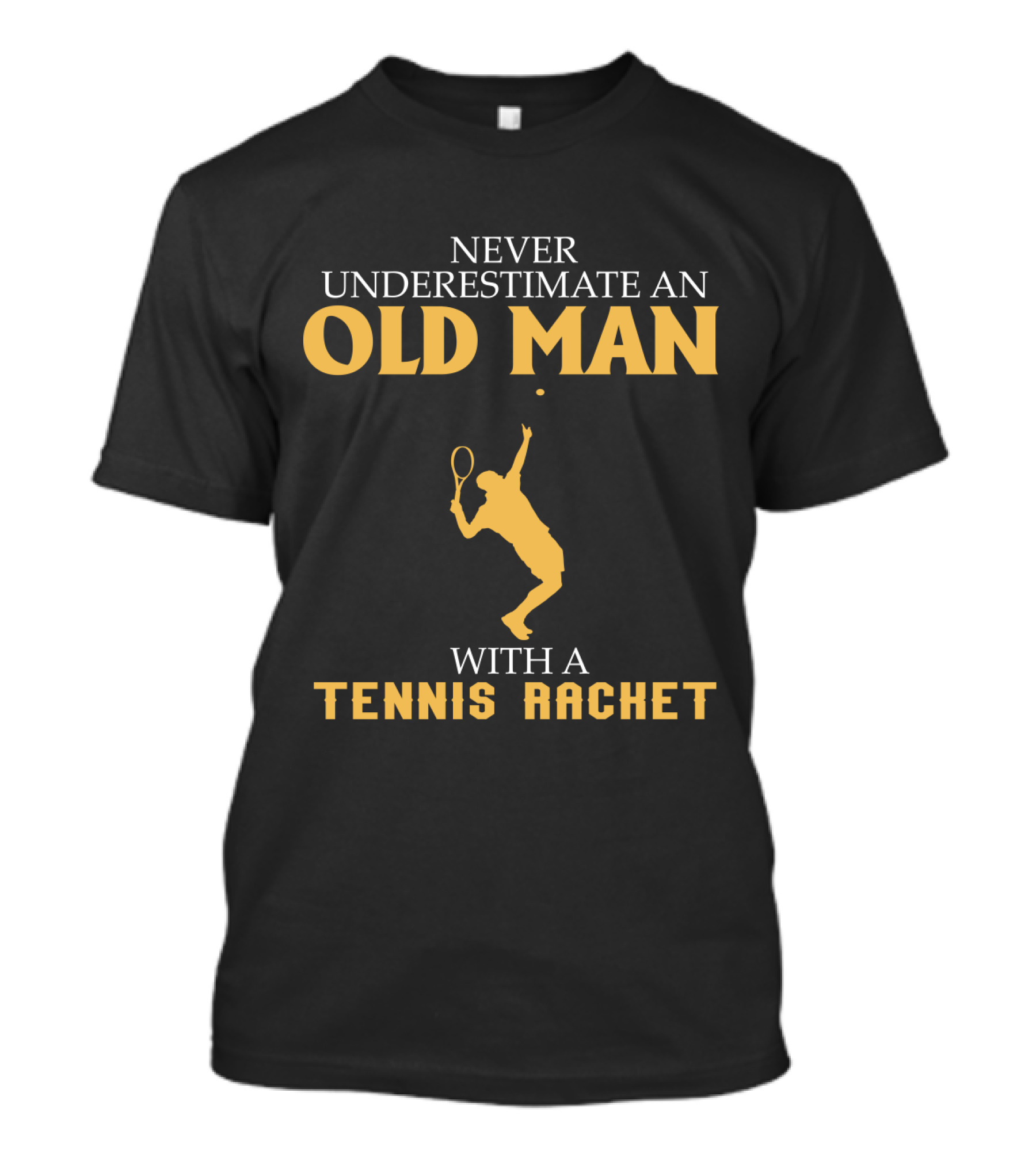 Never Underestimate An Old Man With A Tennis Racket T-Shirt