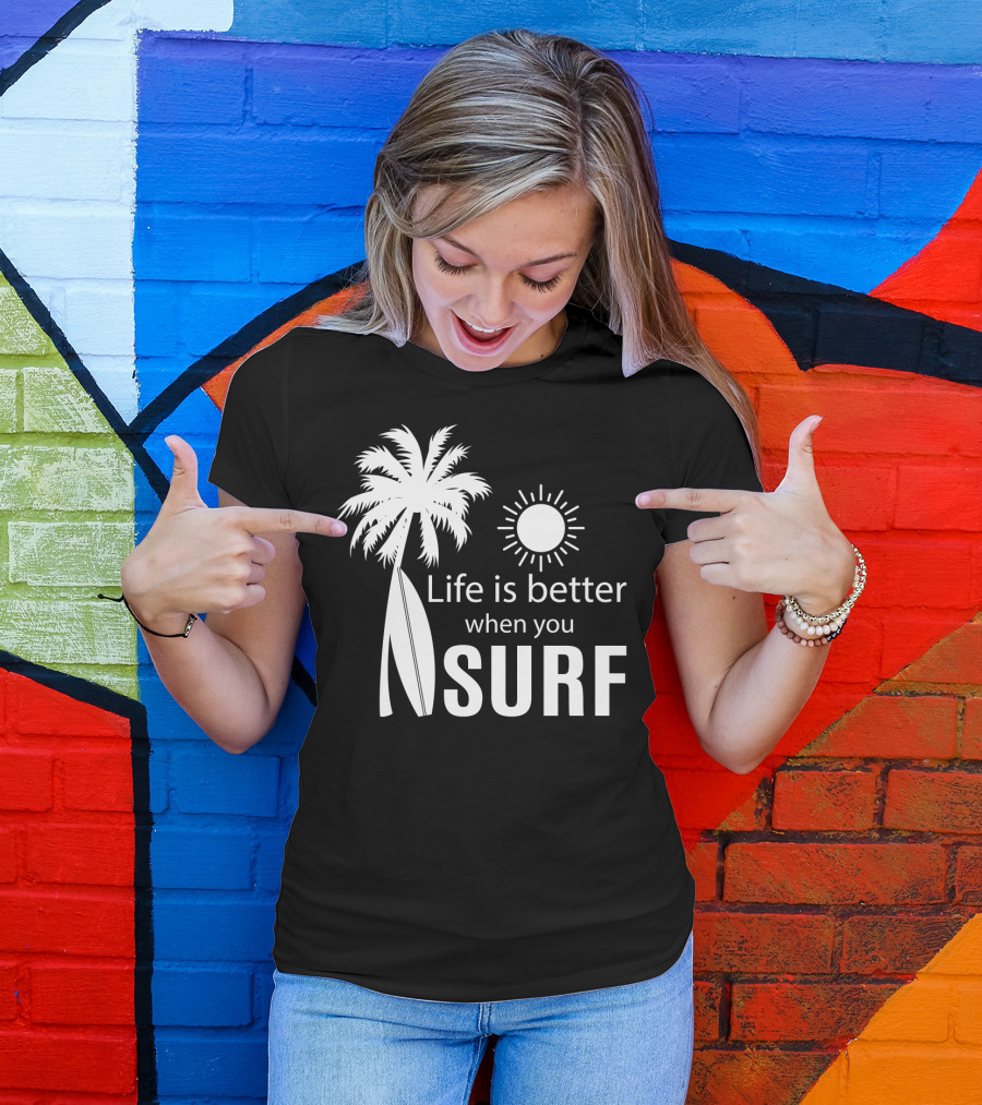 Life Is Better When You Surf Palm Tree Sun Surfboard T-Shirt