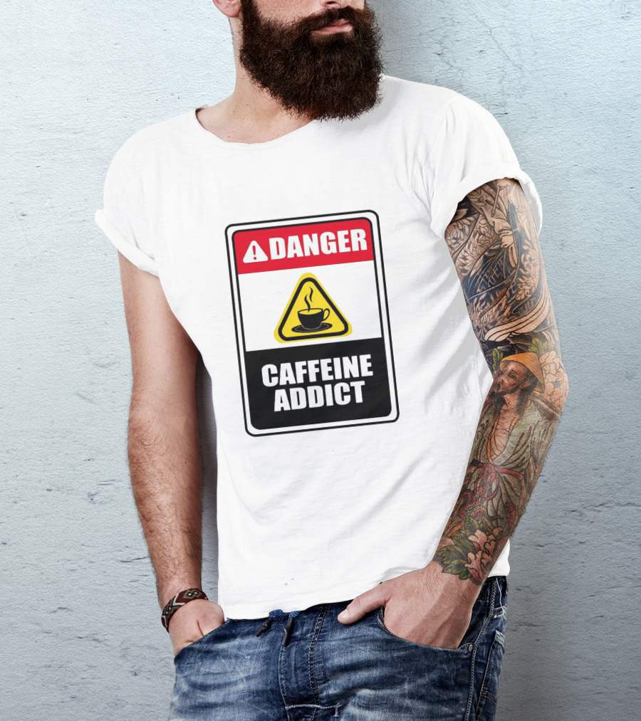 Danger Caffeine Addict Warning Sign Coffee Cup T-Shirt