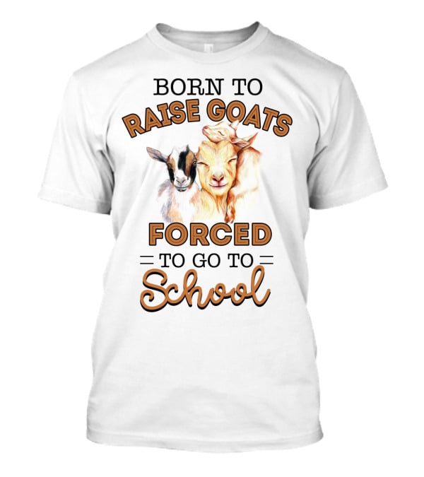 Born To Raise Goats Forced To Go To School Goat Duo T-Shirt
