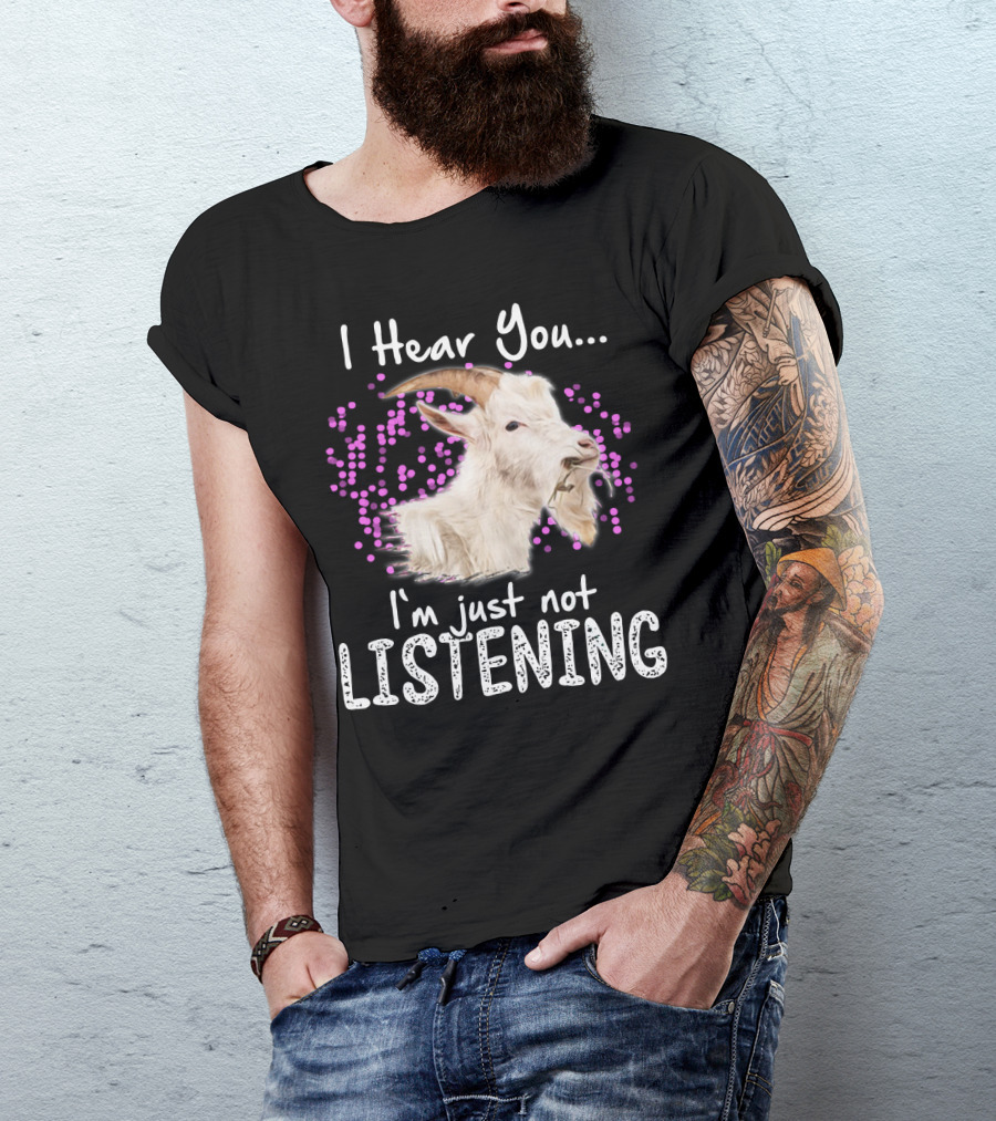 I Hear You Goat I'm Just Not Listening Funny Animal Humor T-Shirt