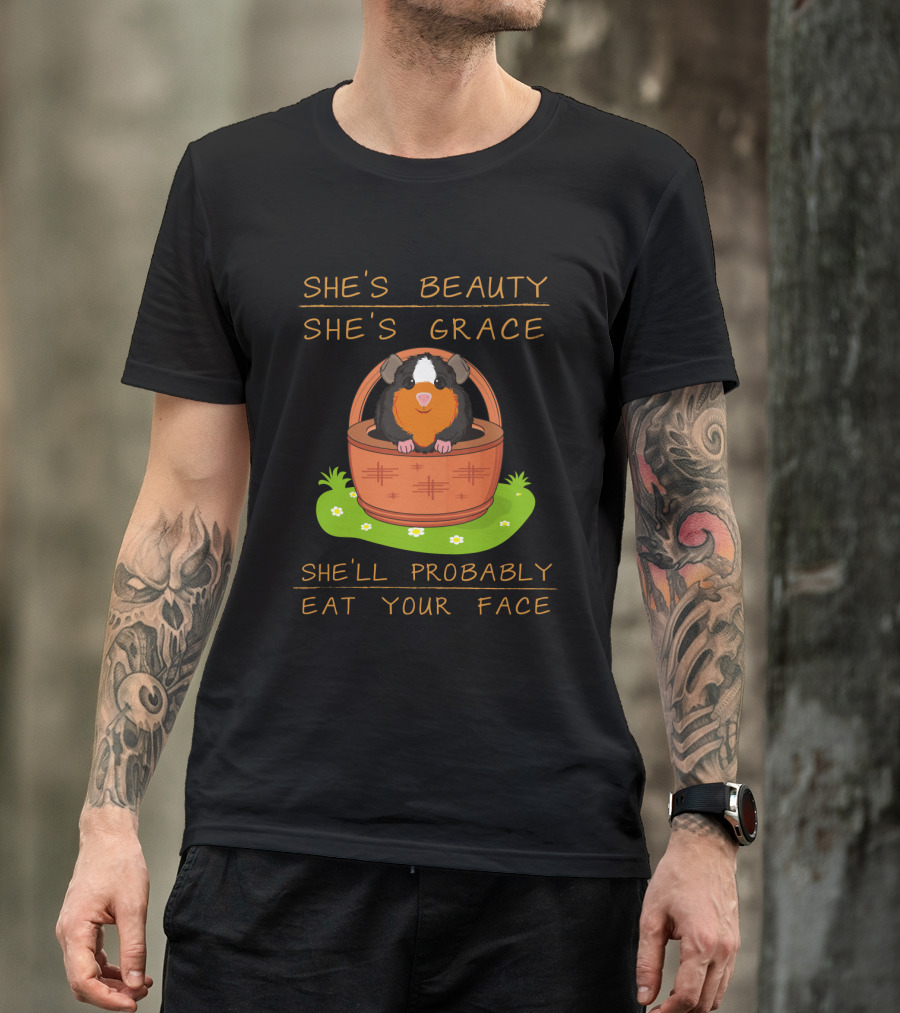 Guinea Pigs She's Beauty She's Grace She'll Probably Eat Your Face Basket Scene T-Shirt