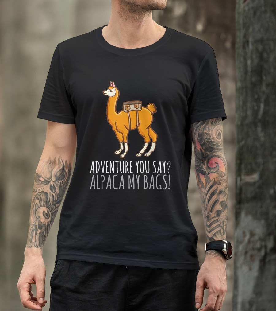 Adventure You Say? Alpaca My Bags Llama Illustration With Humor And Suitcase T-Shirt