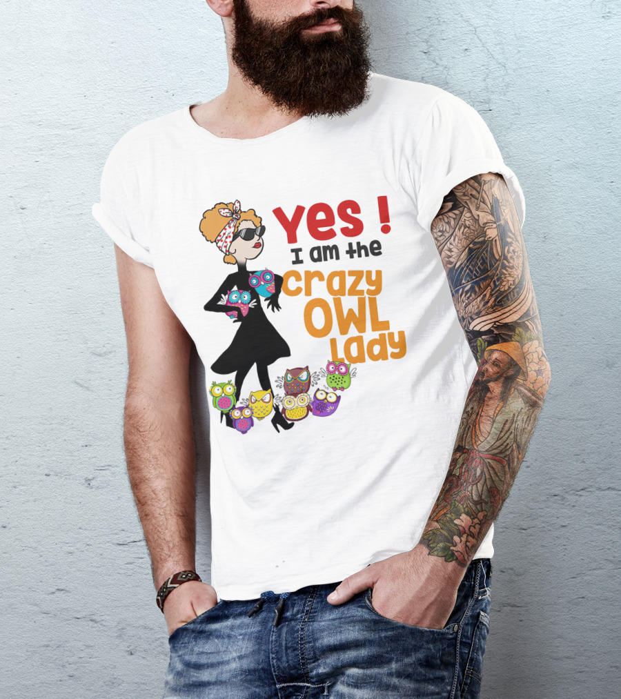 Yes I Am The Crazy Owl Lady T-Shirt