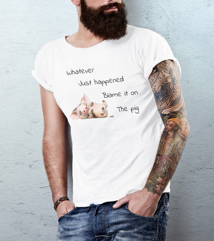 Whatever Just Happened Blame It On The Pig Cute Cartoon Pig Lying Down T-Shirt