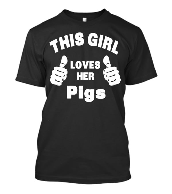 This Girl Loves Her Pigs Thumbs Up T-Shirt