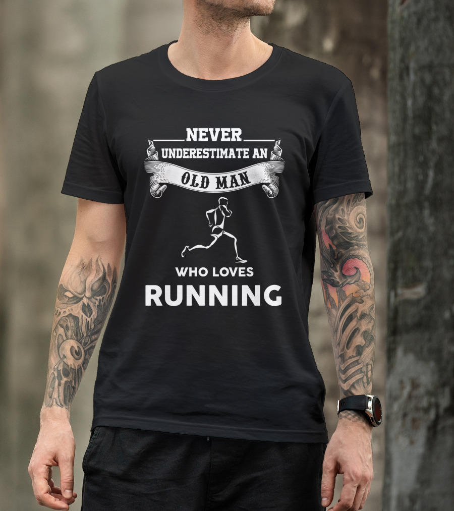 Never Underestimate An Old Man Who Loves Running Motivational Fitness T-Shirt