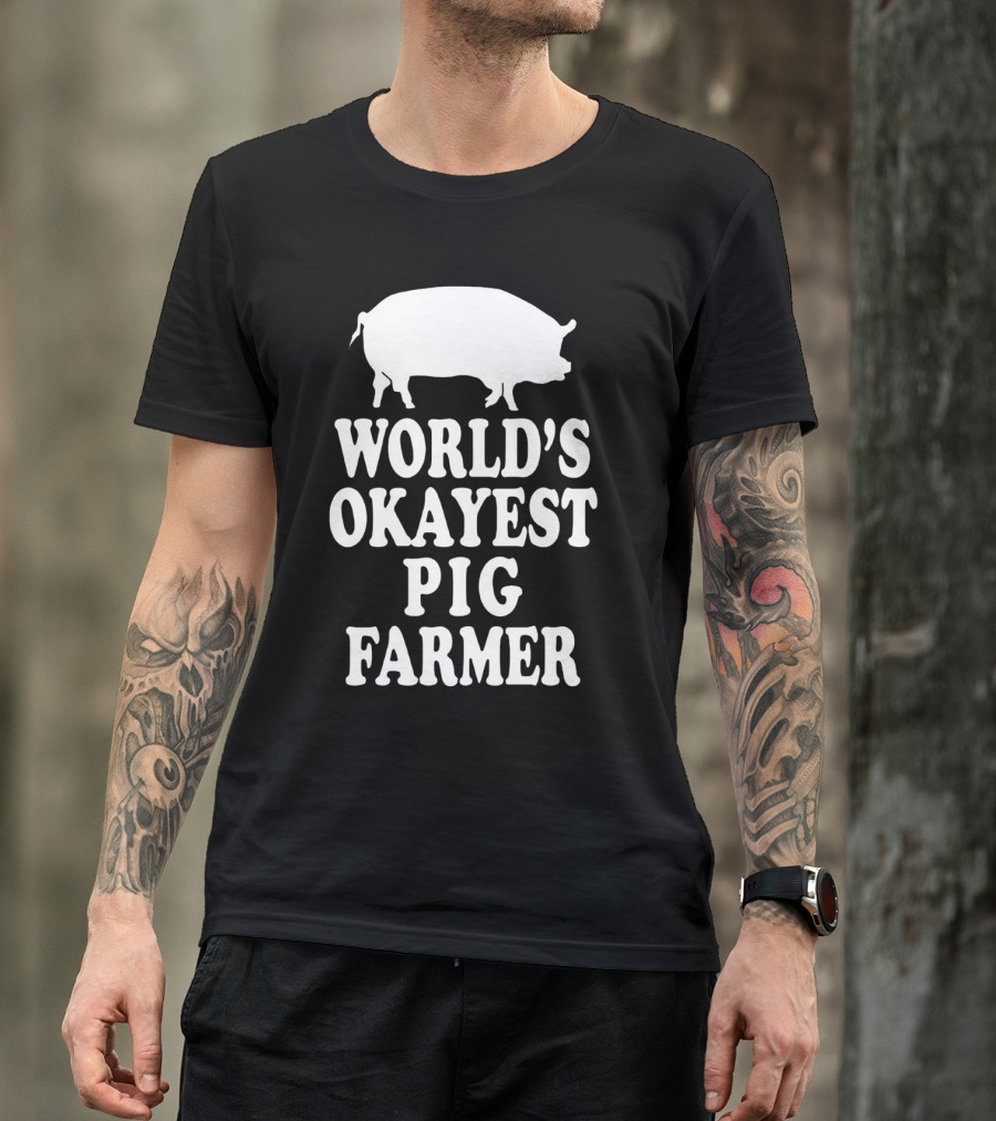 World's Okayest Pig Farmer Funny Farming Humor T-Shirt