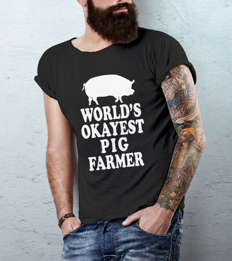 World's Okayest Pig Farmer Funny Farming Humor T-Shirt